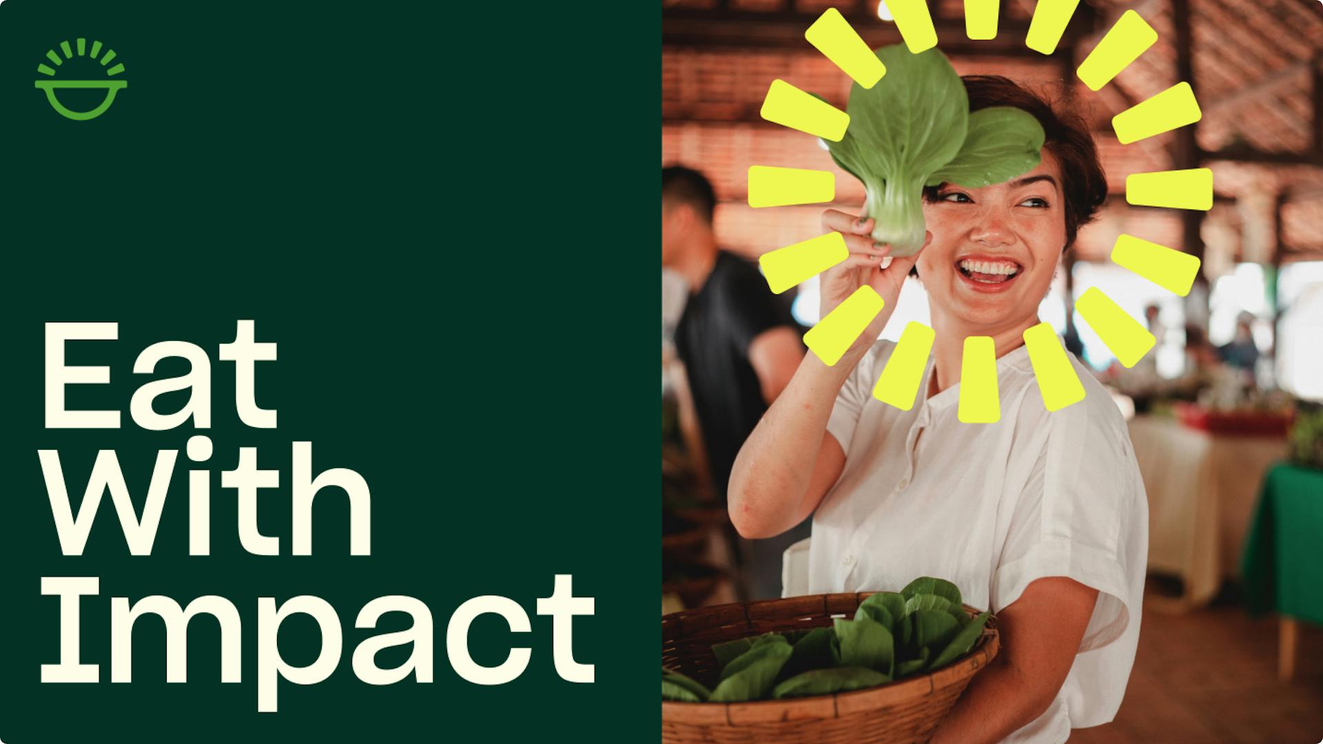 A woman holding up a pak choi vegetable and smiling with text overlay reading "Eat with impact"