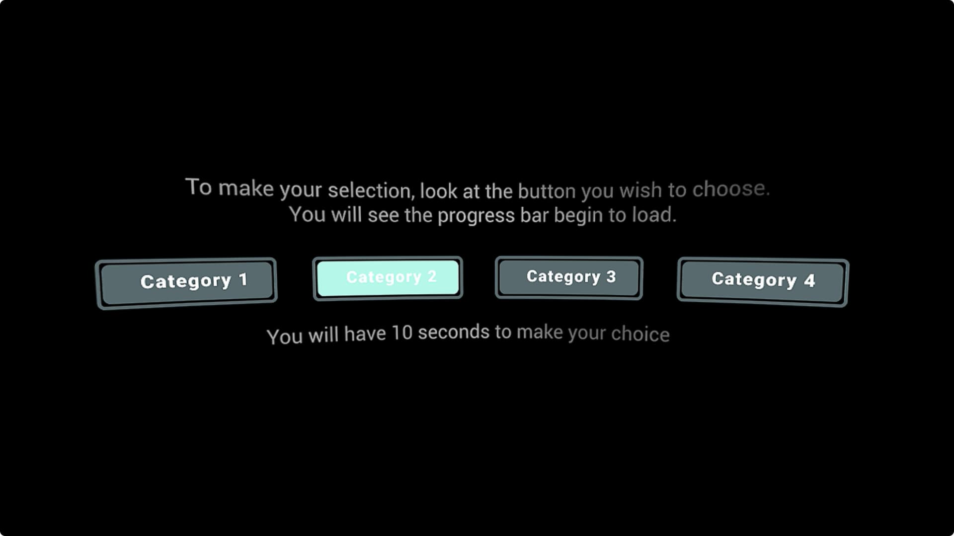 View of a black VR screen that's telling the user to pick a category by looking towards one of four options. View of a black VR screen that's telling the user to pick a category by looking towards one of four options.