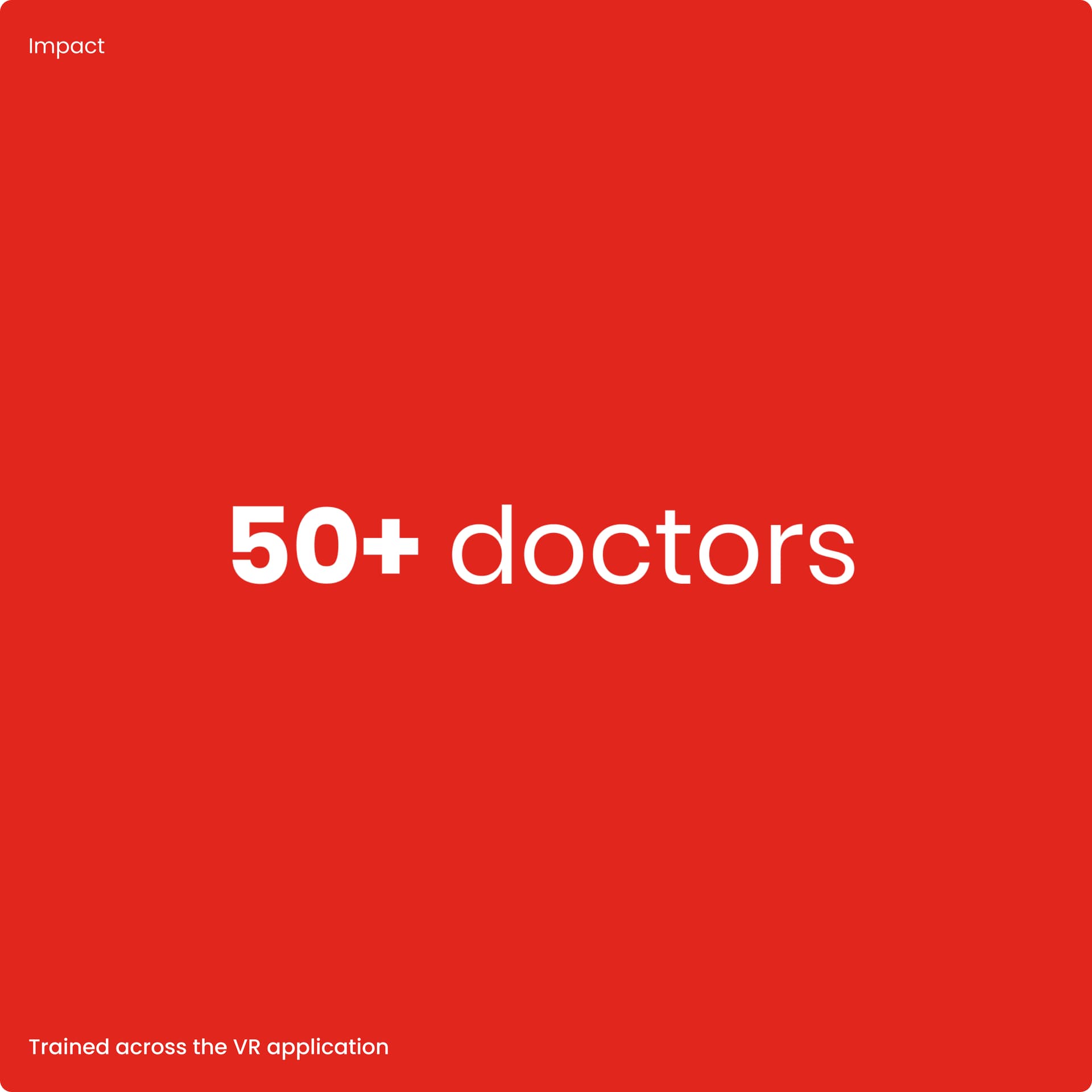 The text "50+ doctors" shown in white on a red background, with footnote text that reads "Trained across the VR application". The text "50+ doctors" shown in white on a red background, with footnote text that reads "Trained across the VR application".